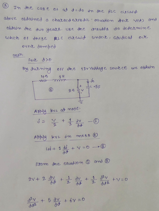 In the case of at t= to in the RLC citant above obtained a characteristic eaucation Hove vet) and obtain the two yeats. Use