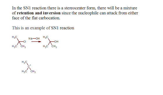 In the SN1 reaction there is a stereocenter form, there will be a mixture of retention and inversion since the nucleophile ca