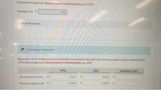 Calculate Average Cost. (Round answer to 3 decimal places, eg. 5.125.) Average Cost $ 9.15 List of Accounts Your answer is in