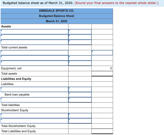 Budgeted balance sheet as of March 31, 2020. (Round your final answers to the nearest whole dollar.) DIMSDALE SPORTS CO. Budg