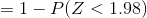 =1-P(Z<1.98)