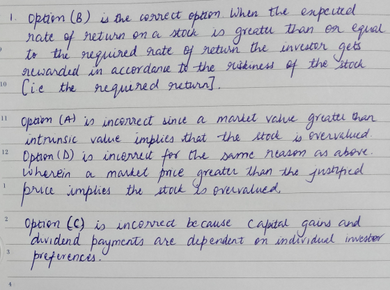 1. Option (B) is the correct option. When the expected rate of return on a stock is greater than on equal to the required rat
