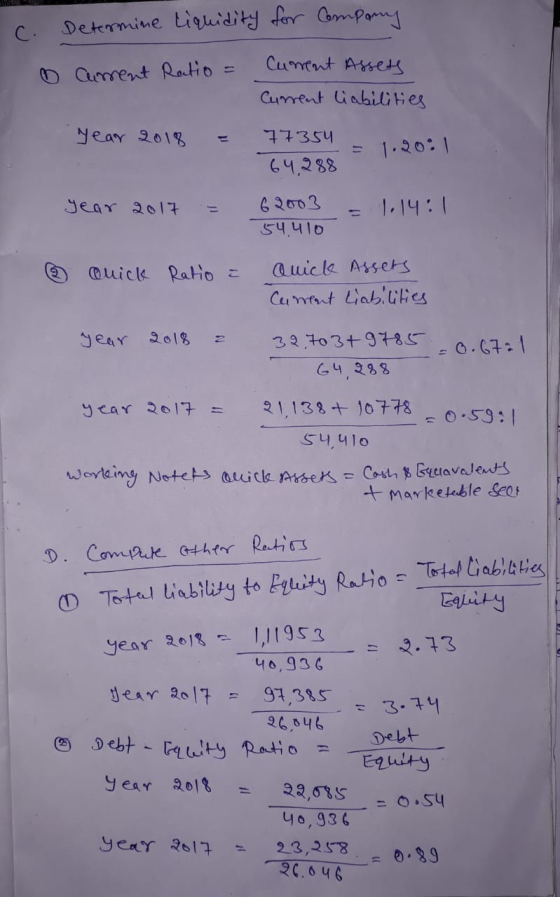 c. Determine liquidity for Company Cument Ratio Cument Assets Current liabilities Year 2018 77354 1.2001 64,288 year 2017 620