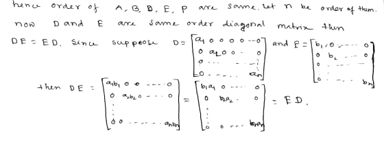 hence order of A, B, D, E, F are same, het n be order of them. now D and 6 are same order diagonal matrix then DE=ED. since s