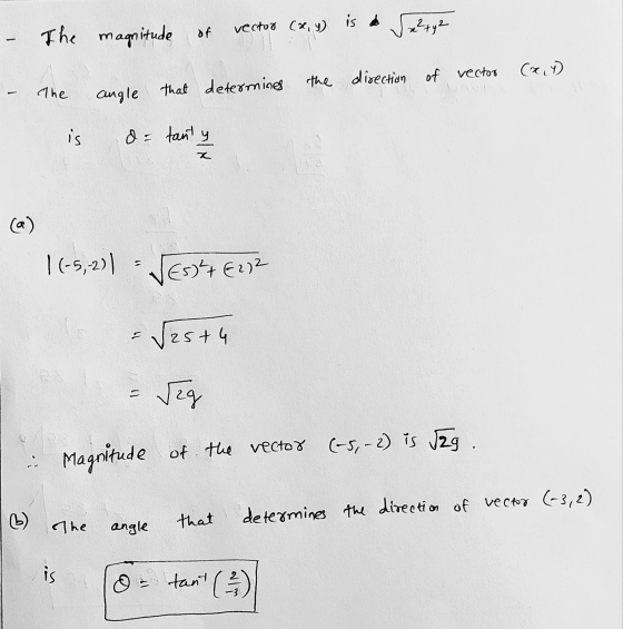 is a ² + y 2 vector (x, y) - The magnitude of (x,y the direction of vector The angle that determines is d = tant y (a) |(-5,2