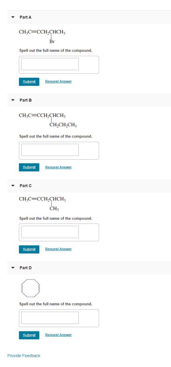 Part A CHC=CCHCHCH Br Spell out the full name of the compound. Submit Request Answer Part B CH3C=CCH2CHCH: CH2CH2CH3 Spell ou