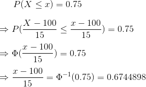 P(X<I) = 0.75 PYT100<---7300) = 0.75 = 7300) = 0.75 100 =0-1(0.75) = 0.6744898