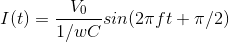 I(t)=\frac{V_{0}}{1/wC}sin(2\pi ft+\pi /2)