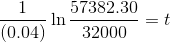 \frac{1}{(0.04)} \ln \frac{57382.30} {32000} = t