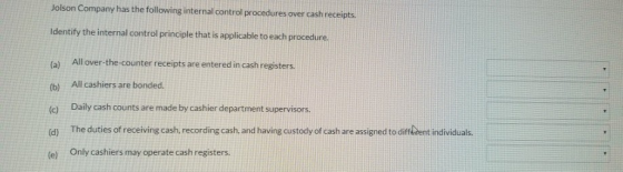 Jolson Company has the following internal control procedures over cash receipts. Identify the internal control principle that