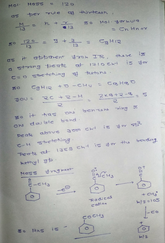Mol Mass = 120 per as rule of thircoon n & r TO Mol formula - Chints 5 120 = 9+ 7 - Eg hia as it apparent from IR, there is a
