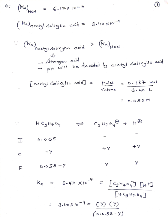 @: (ka) = 6.17% 10-10 HON acetyl saliglic acid = 3.40 010-4 . (kal Acetyl salicylic acid > (ka) Hon HCN Stronger acid - pH wi