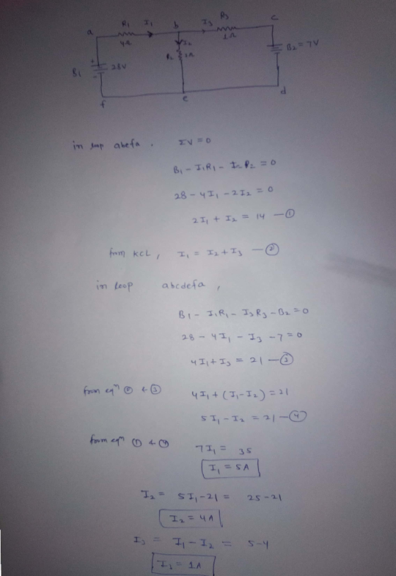 R R = B2=7V 2 BV 3 d V = 0 in lop abefa BI-IIRI I P=0 28 - 4I, 2 I2 = 0 2 I, + Iz = 14 - from KCL I I = I2 + Is in loop abcde