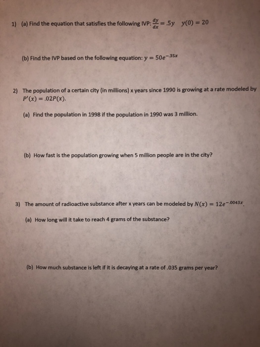 1) (a) Find the equation that satisfies the following IVP: y = 15y y(0) = 20 (b) Find the IVP based on the following equation