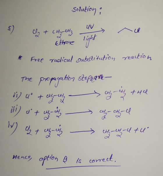 solution : 5 UV cl + CH₂ et3 Tight Ethane * Free radicul substitution reaction The propagation Stephanie i) u + che hilly the