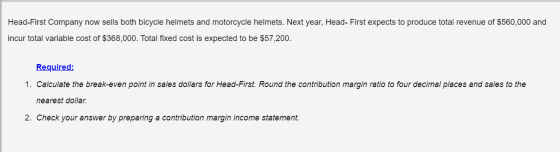 Head-First Company now sells both bicycle helmets and motorcycle helmets. Next year, Head- First expects to produce total rev
