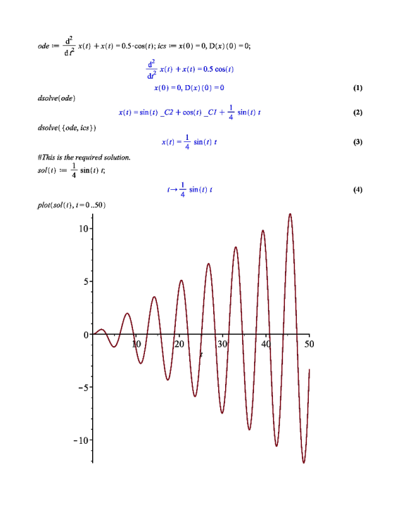 d? ode is x(t) + x(t) =0.5.cos(t); ics := x(0) = 0, D(x) (0) = 0; 2 x(1) + x(t) = 0.5 cos(1) x(0) = 0, D(-x)(0) = 0 dsolve(od