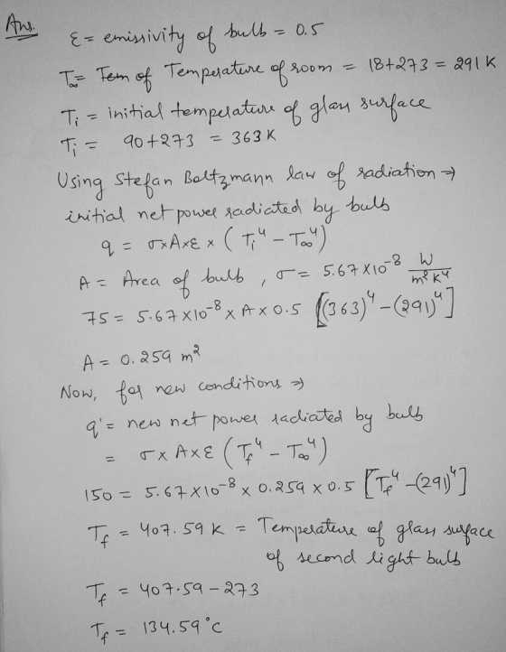tus &- emissivity of bulb= 0.5 To Tem of Temperature of room = 18+273 = 291k Ti = initial temperature of glass surface Ti = 9