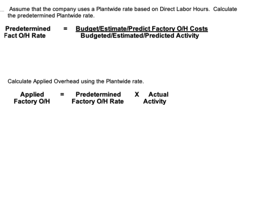 -... Assume that the company uses a Plantwide rate based on Direct Labor Hours. Calculate the predetermined Plantwide rate. P