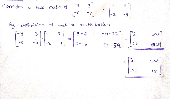 Consider 3 Ta g a two matrices Fg دیا -6 -8 2 -9 By definition of matrise multiplication -g 3 T 9 or 6 -81-27 3 -108 -G -8 -2