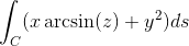 (r arcsin(2) + y²)ds