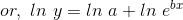 or,~ln~y=ln~a+ln~e^{bx}