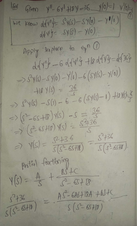 Isor Giren yl-6y! H8y-36 y(0)=1 vlo) We know defyll & Sy(s)-SyLo) - Y%) 0 daviye SYS) - Y0) Apply Paplace to ean 6 dly } – 6