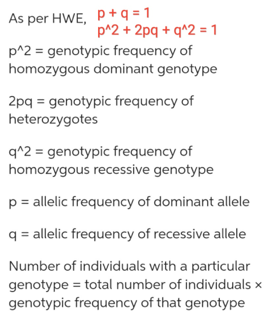 As per HWE. p + 9 = 1 p^2 + 2pq + q^2 = 1 p^2 = genotypic frequency of homozygous dominant genotype 2pq = genotypic frequency