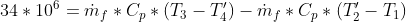 34*10^6=\dot m_f *C_p*(T_3-T_4')-\dot m_f *C_p*(T_2'-T_1)