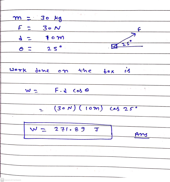 30 kg 30N f d - nom 25 WOTK done on the box is Fodcos (30 N) (rom) Log 25° wa 271.89 I CS Scanned with CamScanner