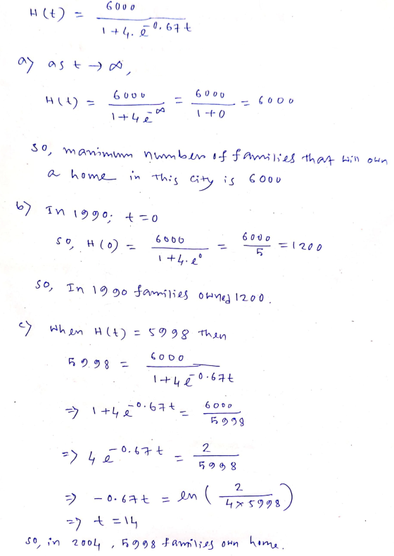 6000 H(+) 0,674 1 +4. ay asto, 6000 6 000 H() = - 6. OOO 1+4 e 1-0 so, manimum number of families that will own a home in thi