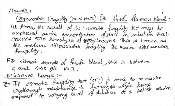 Answer: Corpuscular Fragility (in Y. Nace) for fresh human blood; At times, the result of the osmotic fragility test may be e