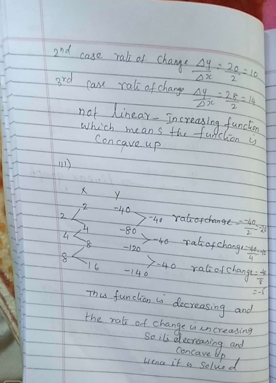 and case rali of change ay 20 L-10 3rd case rate of chango Ay - 28 - 14 not linear Increasing function which means the functi