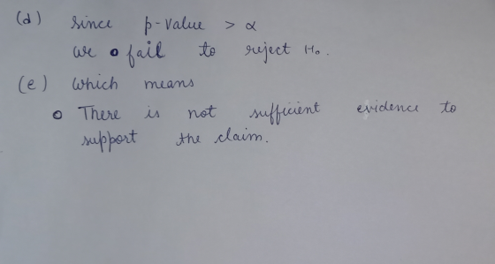 (d) since p-value > We o fail to reject Ho. (e) which means o There is not sufficient support the claim. evidence to