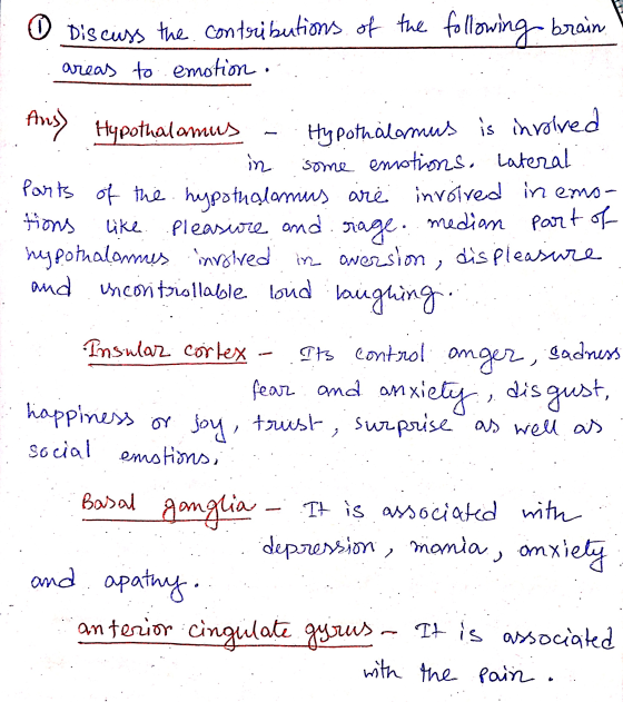 0 Discuss the contributions of the following brain areas to emotion... Ans Hypothalamus - Hypothalamus is involved . in some