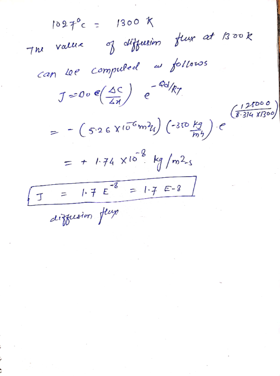 (125000 (8.314 X1300) 1027°c = 1300K The values of diffusion flux at Book can see computed as follows J-300e(20) e Pole = -(5