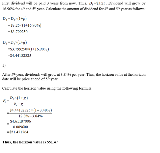 First dividend will be paid 3 years from now. Thus, D, =$3.25. Dividend will grow by 16.90% for 4th and 5th year. Calculate t