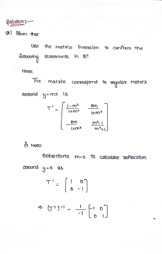 Solution :- *) Given that use to confirm the matrisc inversion Statements in R2 the follocsing Here The matric correspond to