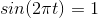 sin(2\pi t) = 1