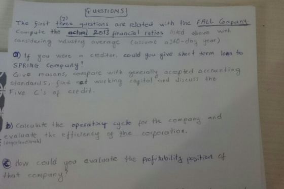 1PUESTIONS (3) The first three questions are elated with the FALL CoMpany Compute the actual 2013 fnancial ratios listed abev