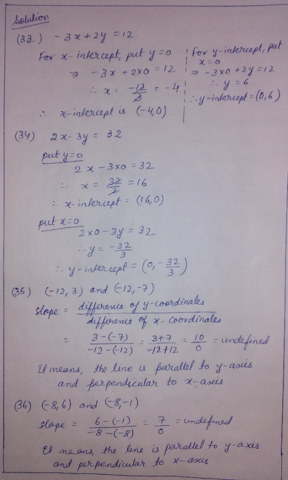 x=0 solution (33.) -3x+2y = 12. For x-intercept, put y o for y-intercept, put - 3x + 2x0 = 12 1 - 3 x0 +2y =12 2 - - -41 y =