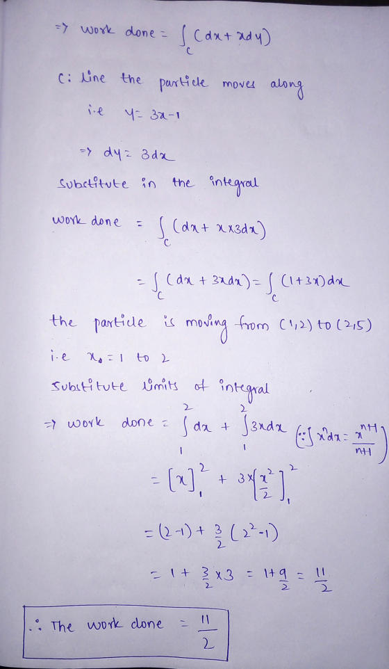 - work done = f (dx + ady) ci line the partice moves along ine 4= 30-1 => dy = 3 da substitute in the integral work done s (d