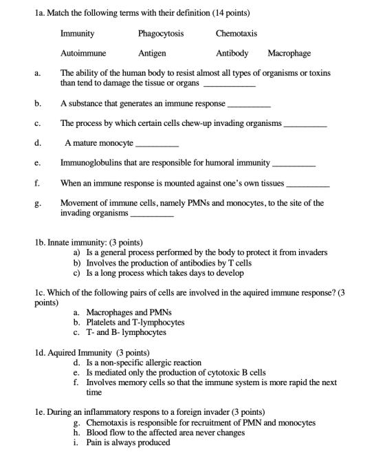 1a. Match the following terms with their definition (14 points) Immunity Phagocytosis Chemotaxis Autoimmune Antigen Antibody