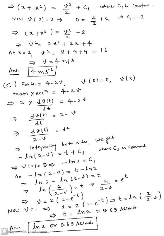 = (x + x2) + C1 where C, in constant. Now V (0) - 2 → LA uk 4 + O C,=-2 4 tc catas ) - 2 2 Atx=2 =16 v2= 2 n² + 2x + 4 V? - 8