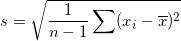 \small s=\sqrt{\frac{1}{n-1}\sum (x_i-\overline{x})^2}