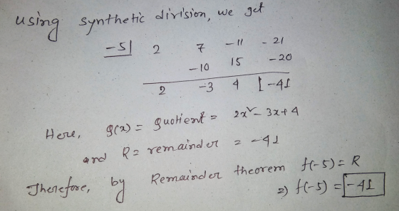u using synthetic division, we get - 21 -sl 2 7 20 15 -10 2 Here, - 4 1-46 g(x) = quotient - 2x - 3x + 4 R2 2 remainder 249 R