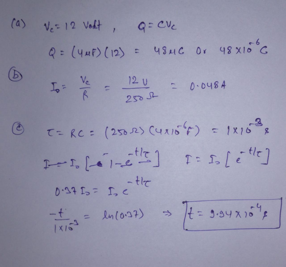 (a) Ne = 12 Vedt, Q = Cue Q = (yef) (12) = 4846 Or 4881086 tot 1242 = 0.0484 120 - 0.0484 250st T= RC = (250.2) (45) = 18153