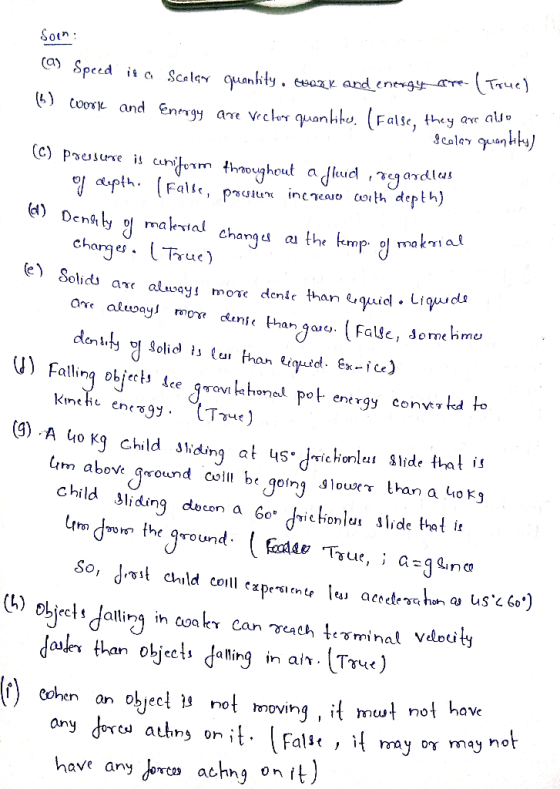 Sota @ Speed is a Scalcev quantity. Gork and enexgyar (True) B) work and Energy are vector quantities. (False, they are also