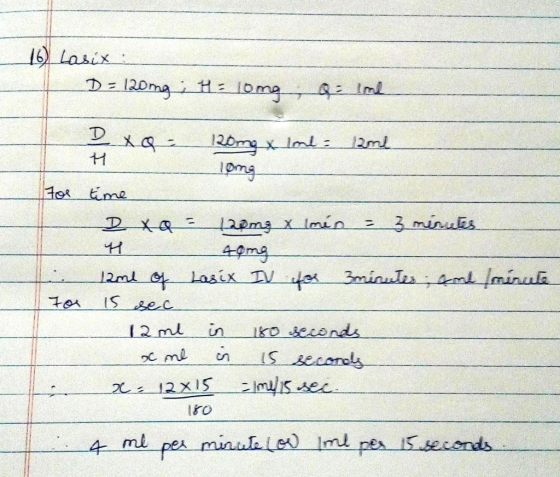 10Lasix _ D = 120mg i Holome - Q: ime 120mg x lime = lame loring to 2 xo = H time Dxa = H - limén = 3 minutes (apmg x 40mg تع