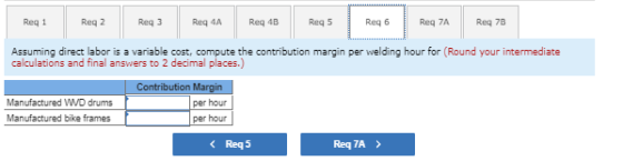 Reg 1 Reg 2 Req3 Regan Req AB Reg 5 Reqs | Rego Reg 6 Req7A Req 73 Req 73 Assuming direct labor is a variable cost, compute t